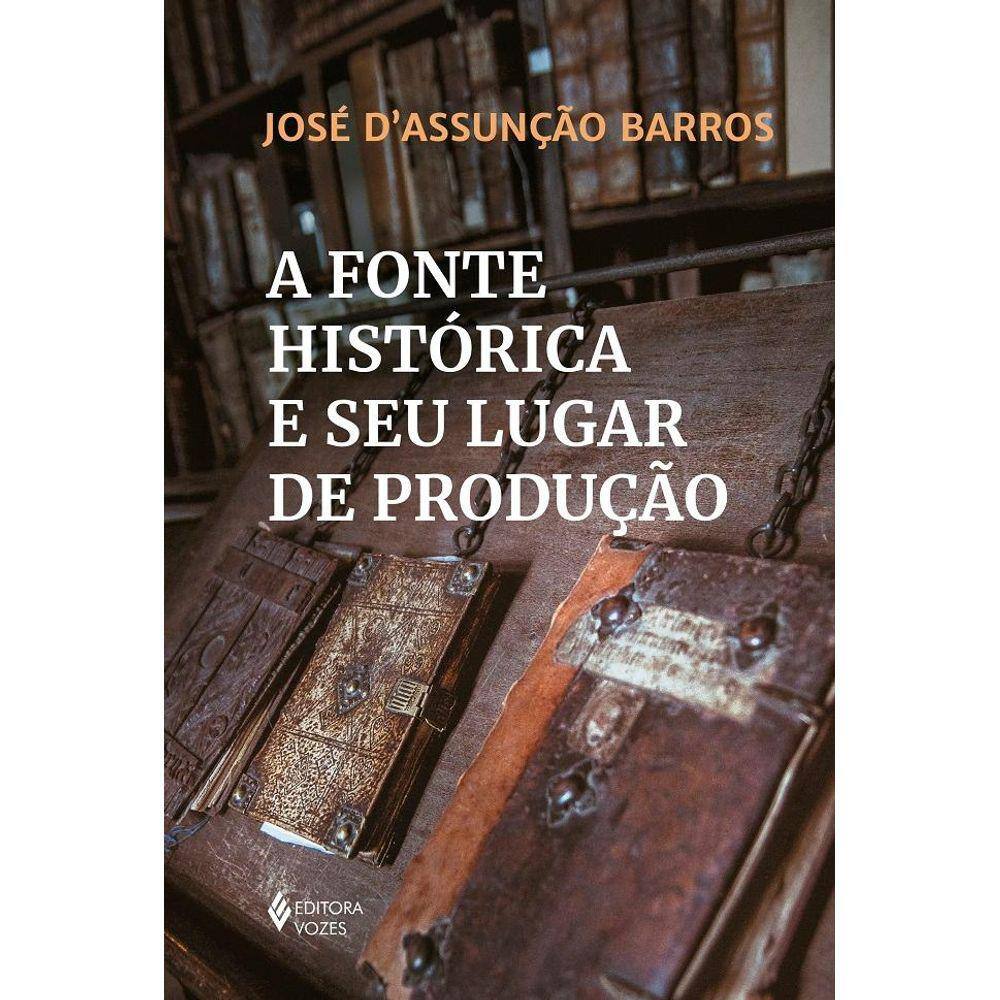 A fonte histórica e seu lugar de produção