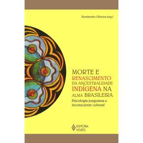 Morte e renascimento da ancestralidade indígena na alma