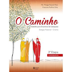 O Caminho - Estágio Pastoral Crisma 3a. etapa catequista