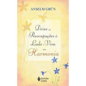 Deixe as preocupações de lado e viva em harmonia