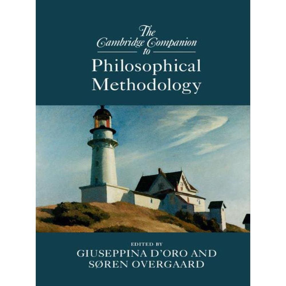 The Cambridge Companion To Philosophical Methodology