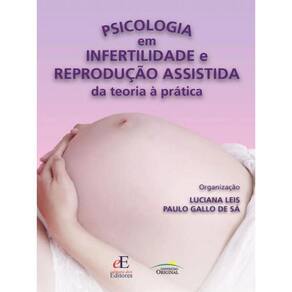 Psicologia Em Infertilidade E Reproducao Assistida