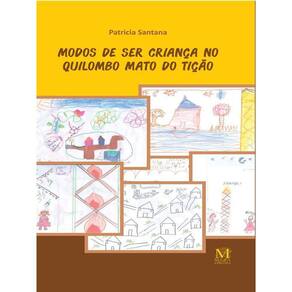 Modos De Ser Criança No Quilombo Mato Do Tição