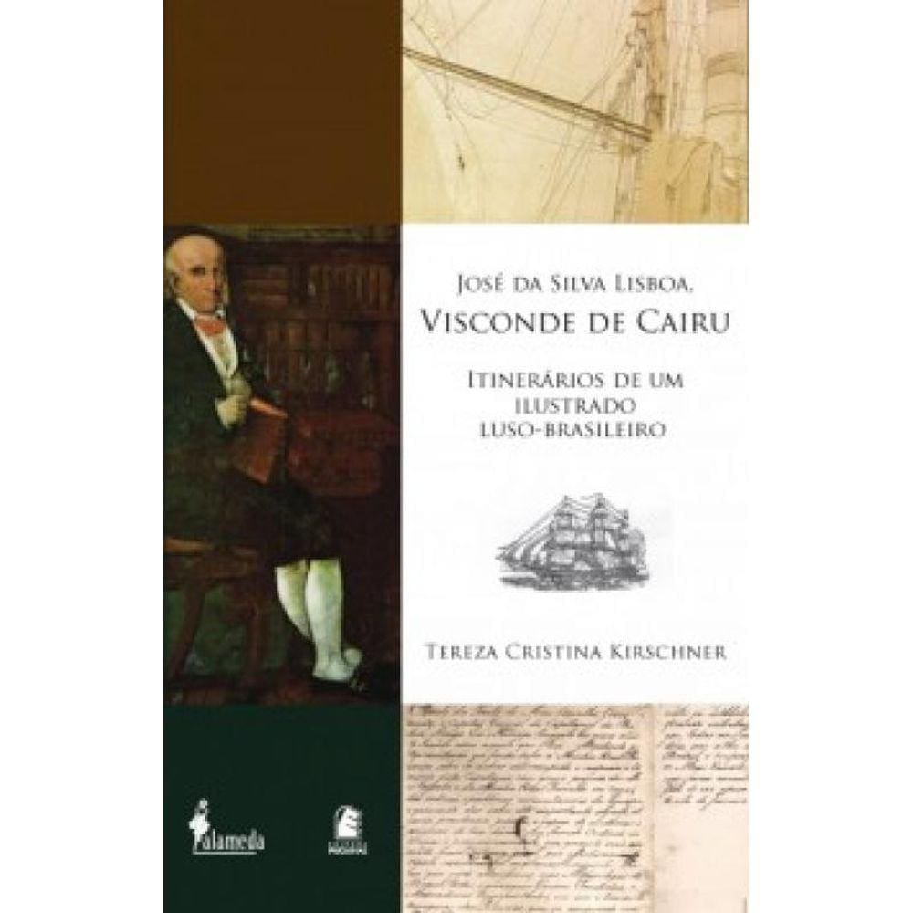 José Da Silva Lisboa, Visconde De Cairu: Itinerários De Um Ilustrado Luso-Brasileiro