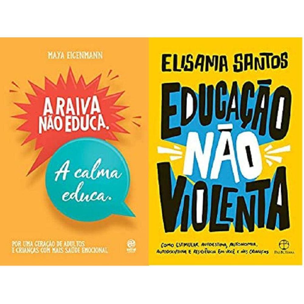 Kit 2 Livros A Raiva Não Educa. A Calma Educa + Educação Não