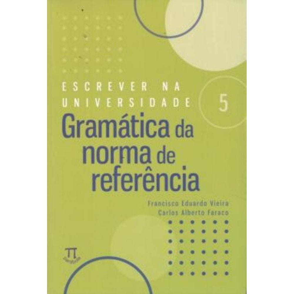Escrever Na Universidade 5 - Gramática Da Norma De Referência