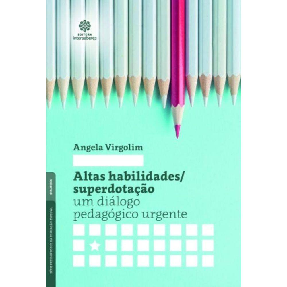 Altas Habilidades/Superdotacao - Um Dialogo Pedago