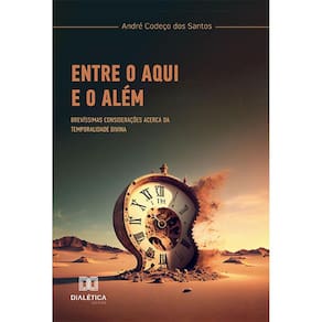 Entre o aqui e o além - Brevíssimas considerações acerca da temporalidade divina