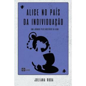 Alice no País da Individuação - Uma Jornada pelos Mistérios da Alma