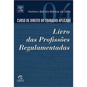 Curso De Direito Do Trabalho Aplicado - Vol.4 - Livro Das Profissoes Regula