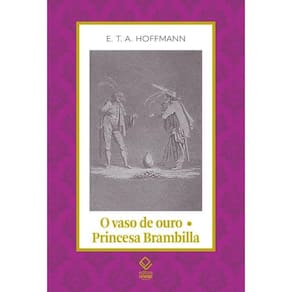 Vaso De Ouro - Princesa Brambilla, O: Um Conto De Fadas Dos Tempos Modernos