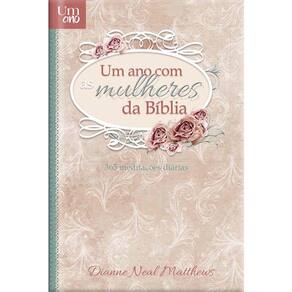 UM ANO COM AS MULHERES DA BíBLIA - LUXO - 365 DEVOCIONAIS PARA MULHERES