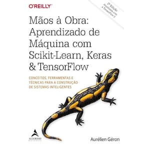 Maos A Obra: Aprendizado De Maquina Com Scikit-Learn, Keras & Tensorflow -