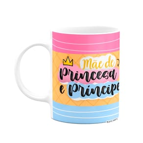 Caneca Mães - Mãe de princesa e príncipe - Branca