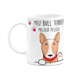 Caneca Dog - Meu Bull Terrier, melhor pessoa! M2- Branca
