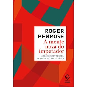 A mente nova do imperador: Sobre computadores, mentes e as leis da física