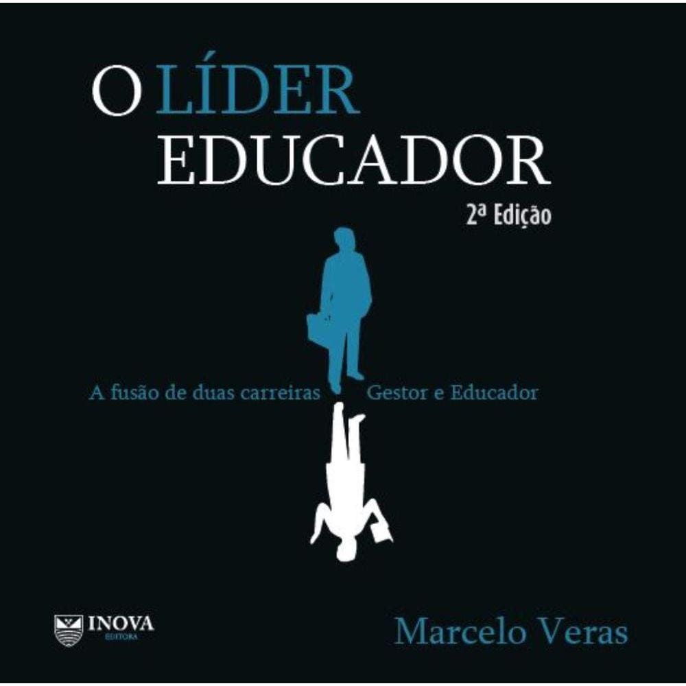 O Líder Educador - A fusão de duas carreiras - Gestor e Educador
