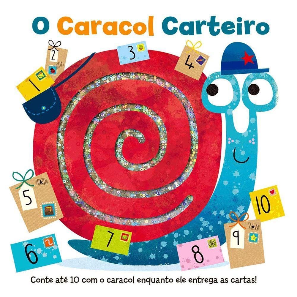Caracol Carteiro, O: Conte Ate 10 Com O Caracol Enquanto Ele Entrega As Car