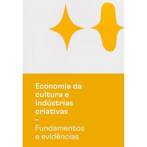 Economia da cultura e indústrias criativas - Fundamentos e evidências