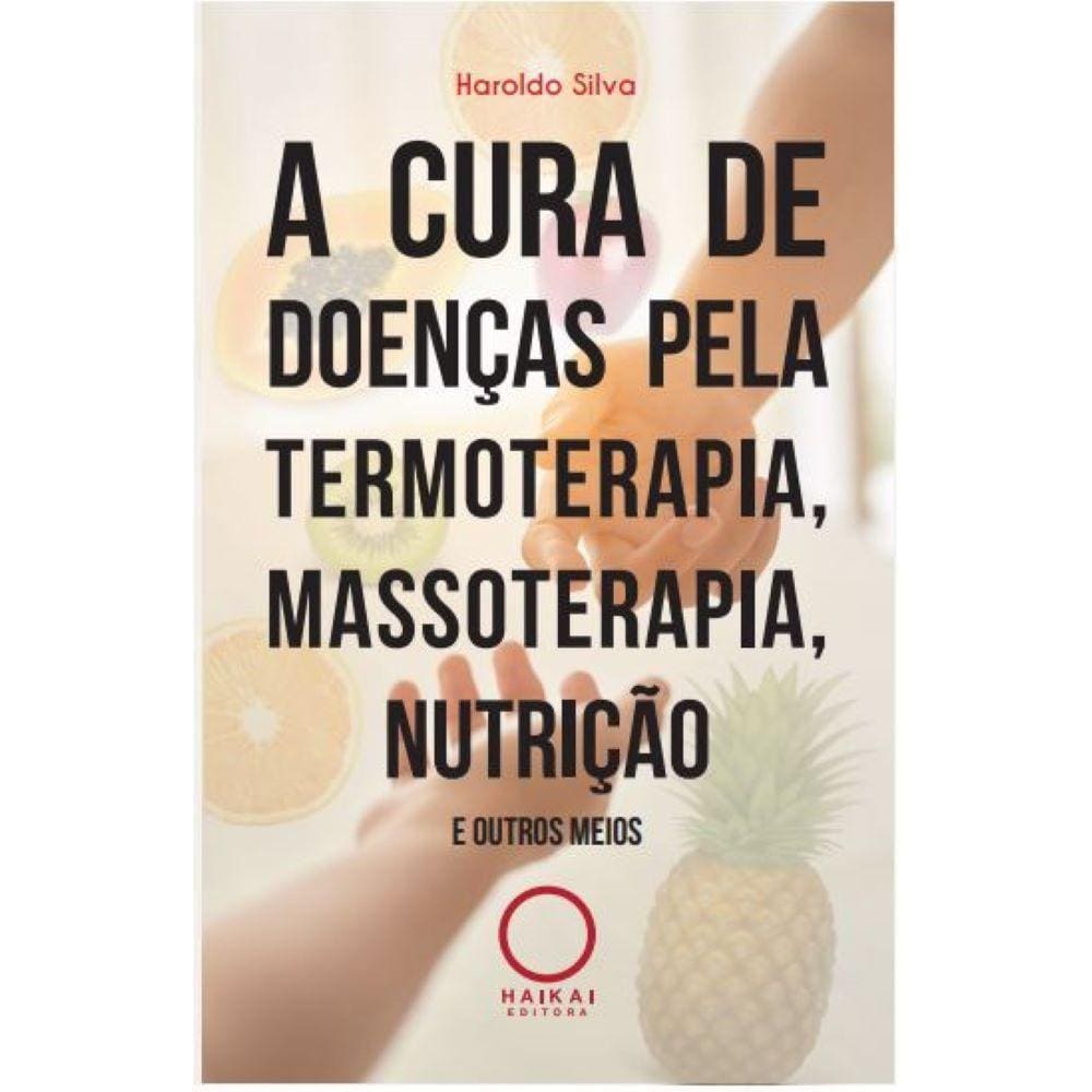 A Cura de Doenças pela Termoterapia, Massoterapia, Nutrição e outros meios
