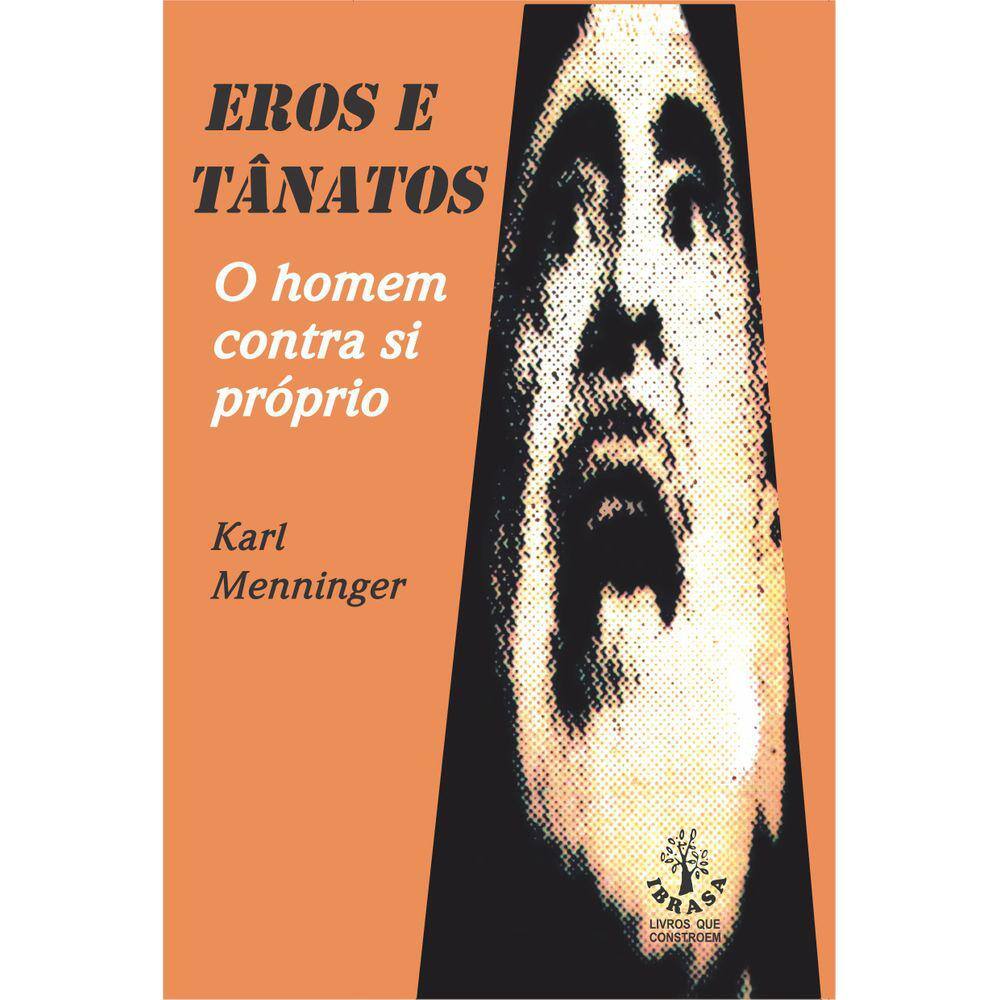 Livro Eros E Tânatos -O Homem Contra Si Próprio