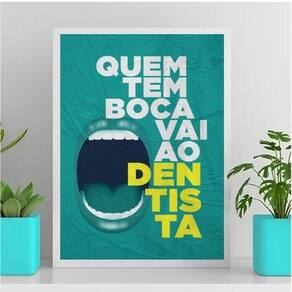 Quadro Quem Tem Boca Vai Ao Dentista 45X34Cm Vidro Branca