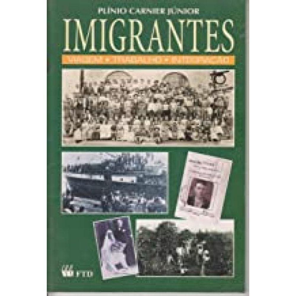 Livro Imigrantes - Viagem, Trabalho, Integracao
