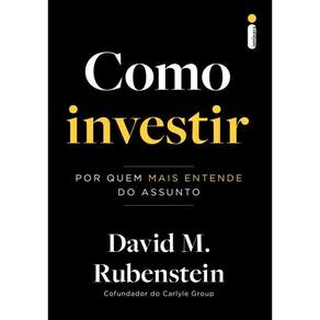 Como investir: Por quem mais entende do assunto