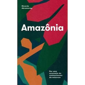 Amazônia: Por Uma Economiado Conhecimento Da Natureza