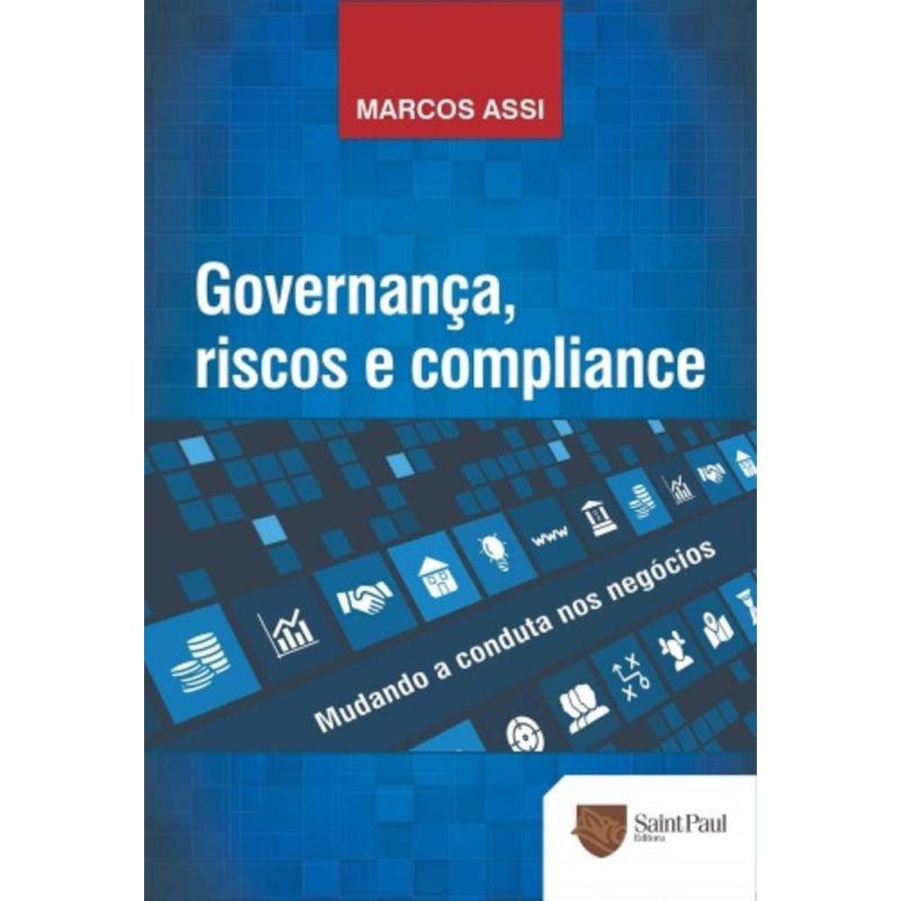 Governanca, Riscos E Compliance: Mudando A Conduta