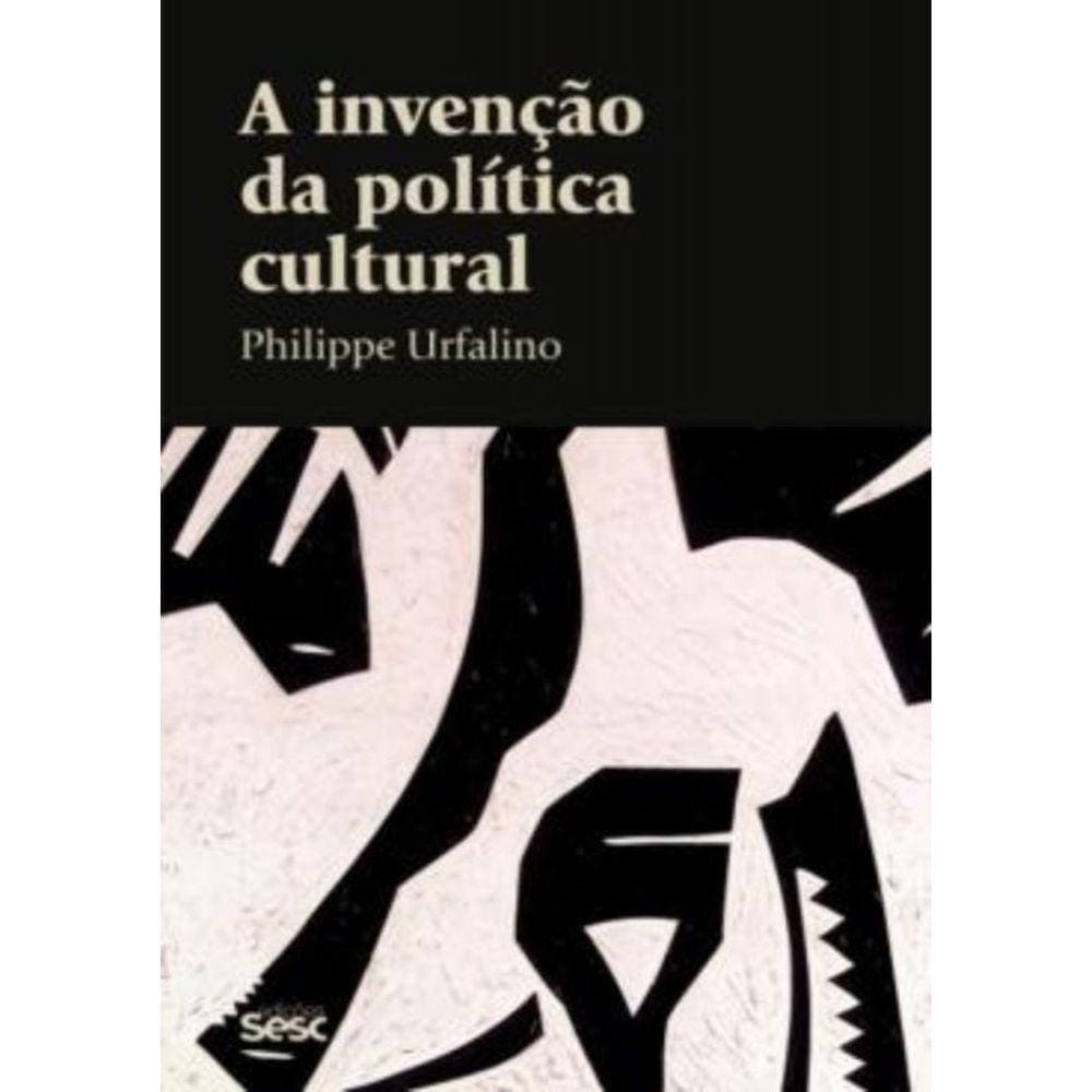 Invencao Da Politica Cultural, A