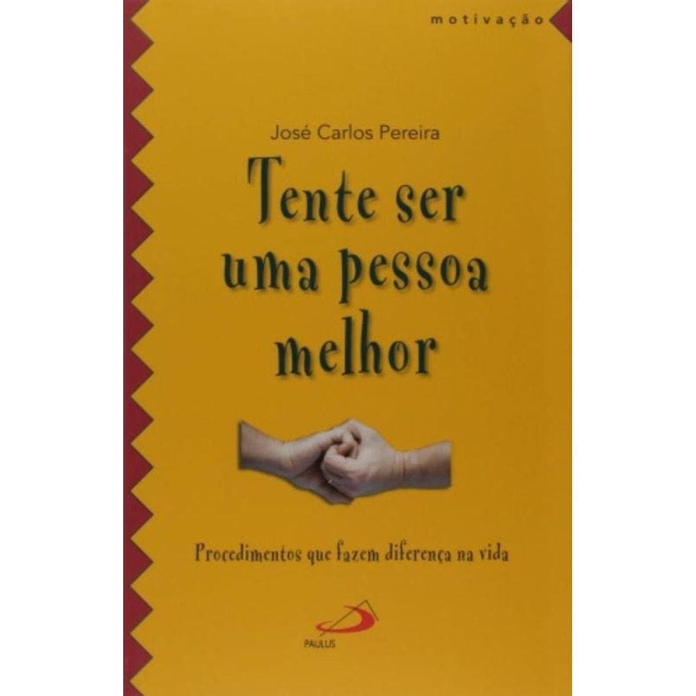 Tente Ser Uma Pessoa Melhor
