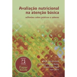 Avaliacao Nutricional Na Atencao Basica: Reflexoes
