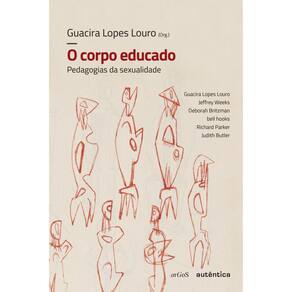 O corpo educado - Nova Edição: Pedagogias da sexualidade