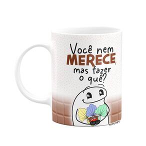 Caneca Divertida Flork - Você nem merece mas fazer o que!