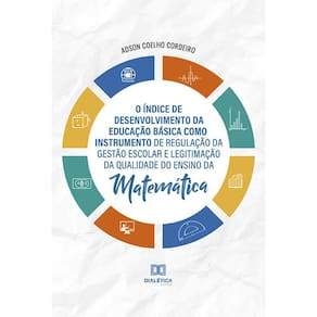 O Índice de Desenvolvimento da Educação Básica como Instrumento de Regulação da Gestão Escolar e Legitimação da Qualidade do Ensino da Matemática