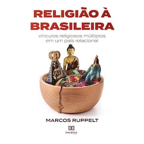 Religião à brasileira - Vínculos religiosos múltiplos em um país relacional