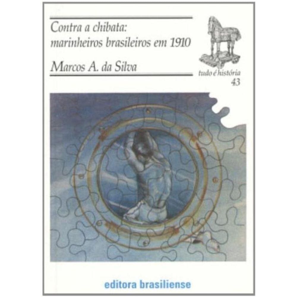 Contra A Chibata : Marinheiros Brasileiros Em 1910