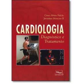 Cardiologia. Diagnóstico e Tratamento Capa dura – 1 janeiro 2017