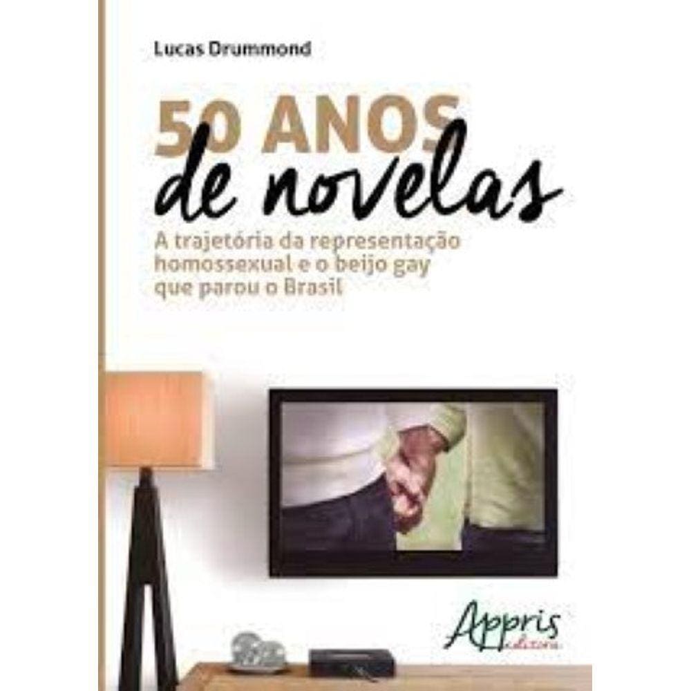 50 Anos De Novelas - A Trajetoria Da Representacao Homossexual E O Beijo Ga