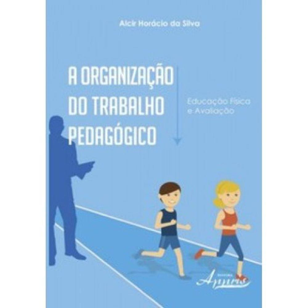 Organizacao Do Trabalho Pedagogico - Educacao Fisica E Avaliacao