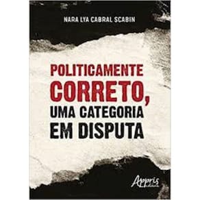 Politicamente correto, uma categoria em disputa Capa comum – 4 fevereiro 2018
