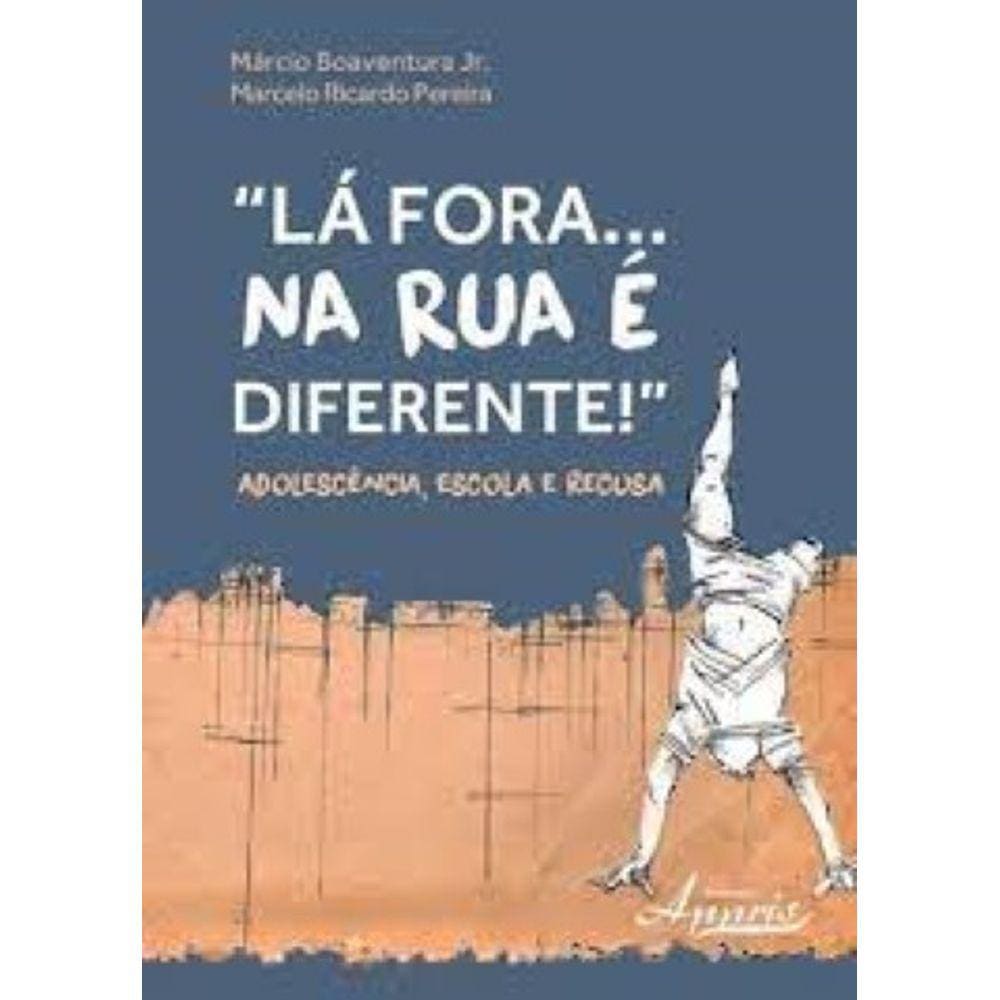 Lá Fora... na rua é Diferente!: Adolescência, Escola e Recusa Capa comum – 16 outubro 2015