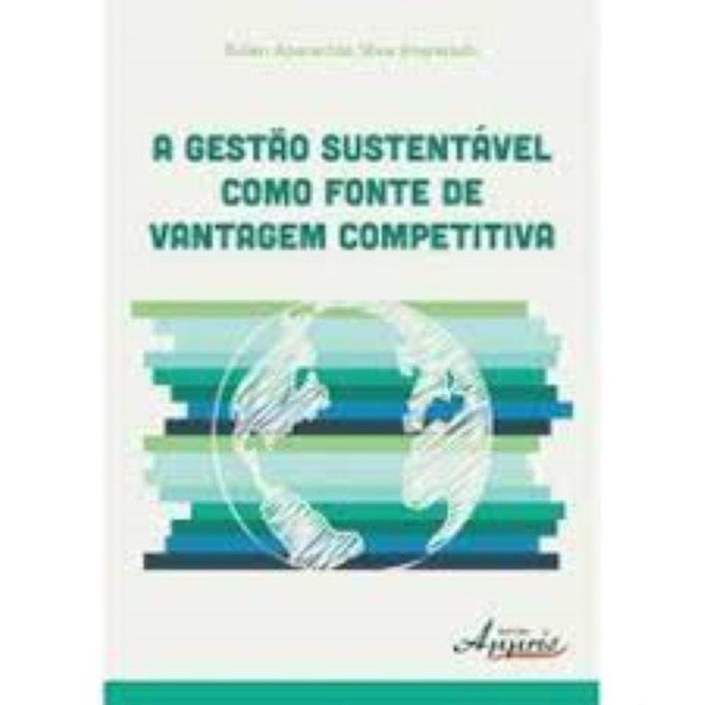 Gestao Sustentavel Como Fonte De Vantagem Competitiva, A