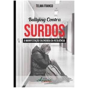 Bullying Contra Surdos. A Manifestação Silenciosa da Resiliência Capa comum – 12 novembro 2014