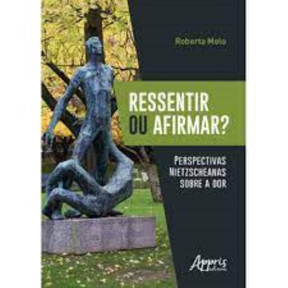 Ressentir ou afirmar? perspectivas nietzscheanas sobre a dor Capa comum – 18 setembro 2018