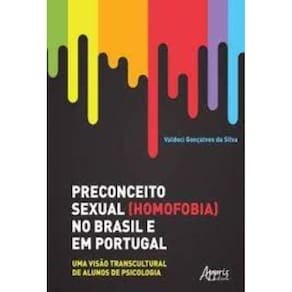 Preconceito sexual (homofobia) no Brasil e em Portugal: uma visão transcultural de alunos de psicologia Capa comum – 19