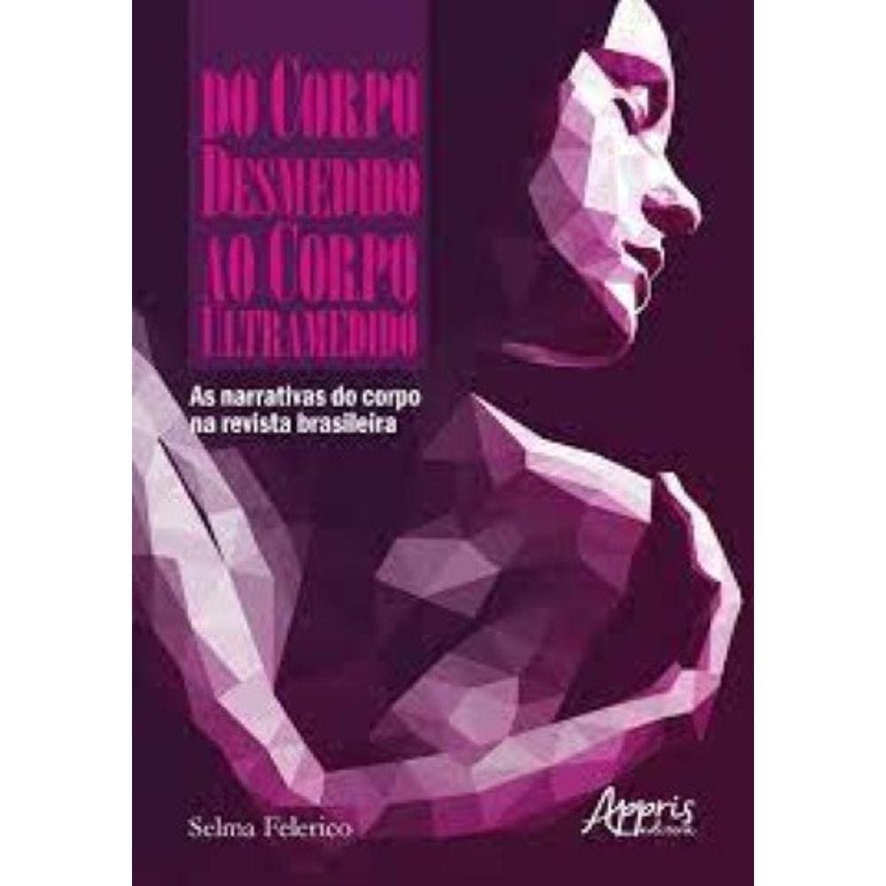 Do Corpo Desmedido ao Corpo Ultramedido. As Narrativas do Corpo na Revista Brasileira Capa comum – 22 agosto 2018