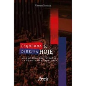 Esquerda e Direita Hoje. Uma Análise das Votações na Câmara dos Deputados Capa comum – 12 junho 2018