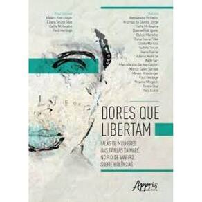 Dores que Libertam. Falas de Mulheres das Favelas da Maré, no Rio de Janeiro, Sobre Violências Capa comum – 3 setembro 2
